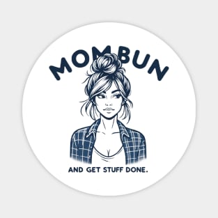 Mom Bun and Get Stuff Done, New Mom Humor Funny Design Magnet